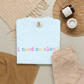 I Need An Alani T-Shirt