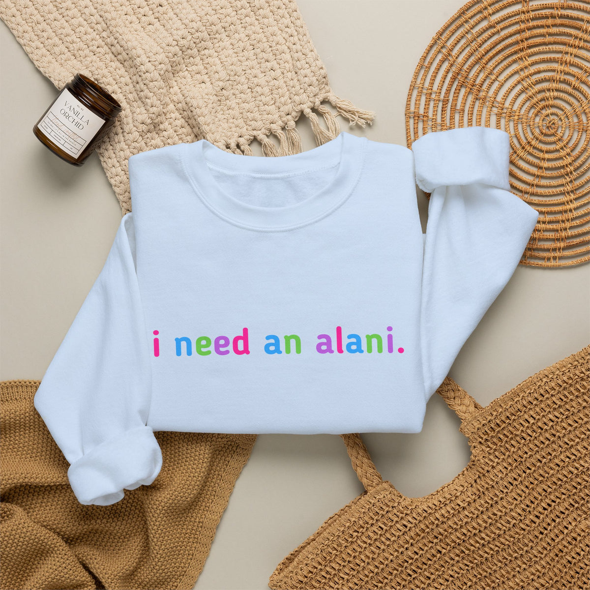 "i need an alani." Rainbow Text Minimal Pullover