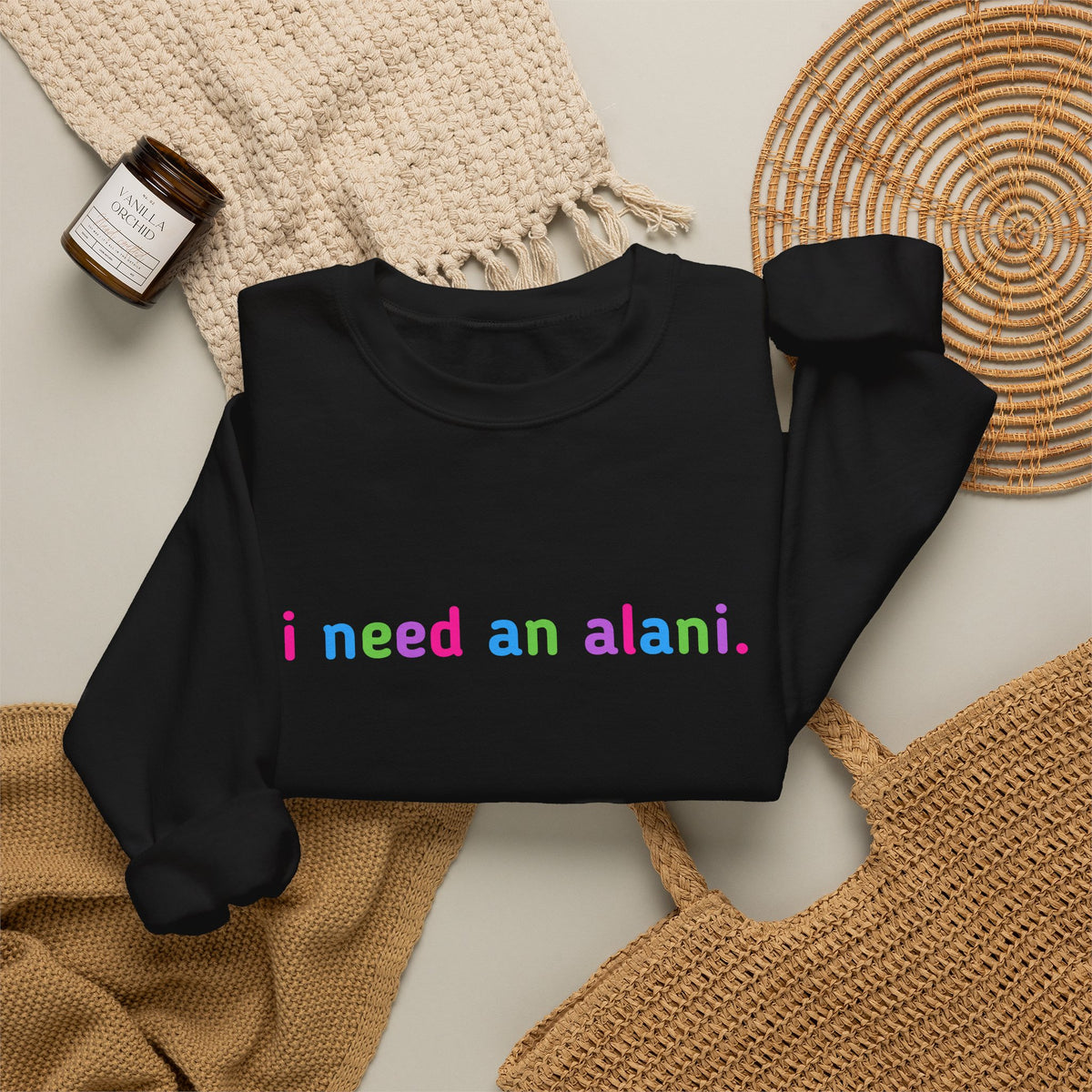 "i need an alani." Rainbow Text Minimal Pullover