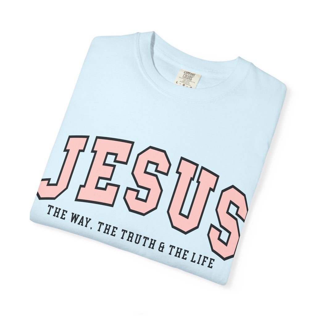 Jesus: The Way, The Truth & The Life