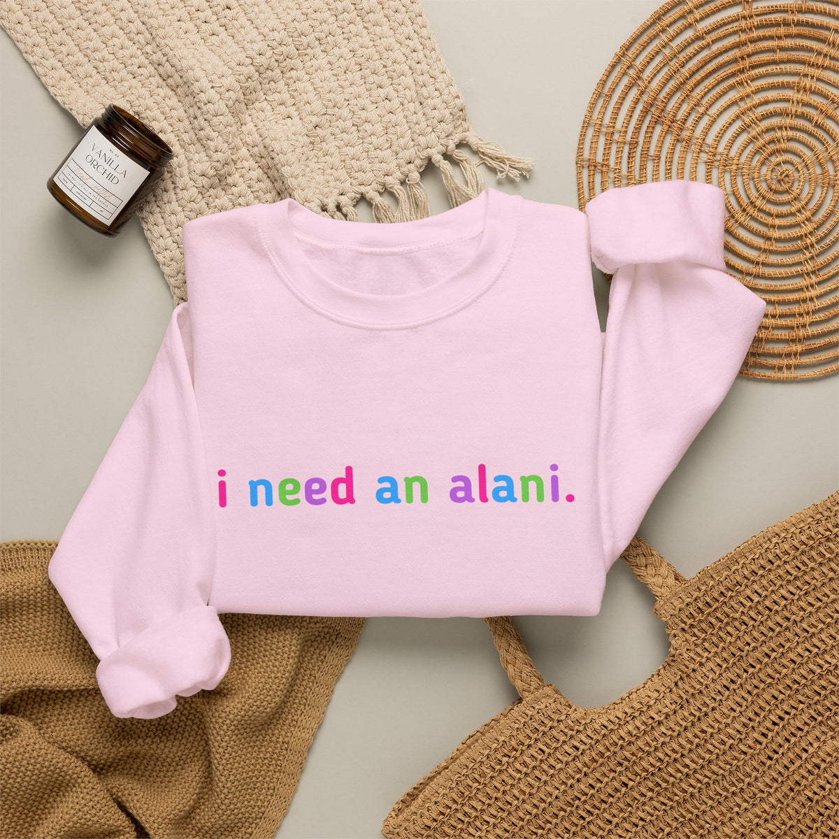 "i need an alani." Rainbow Text Minimal Pullover